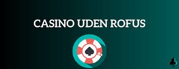 Bedste Casino Uden Om Rufus En Guide til Sikker Spiloplevelse
